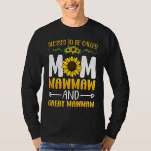Blessed To Be Called Mom Mawmaw Great Mawmaw Mothe T-Shirt