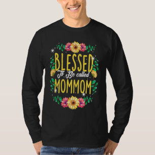 Blessed To Be Called Mommom Flowers Grandma Mother T-Shirt
