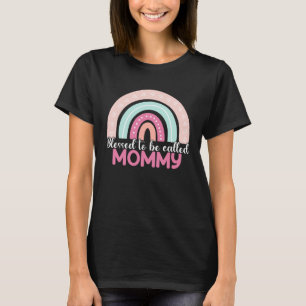 Blessed To Be Called Mommy Rainbow Mothers Day Mom T-Shirt