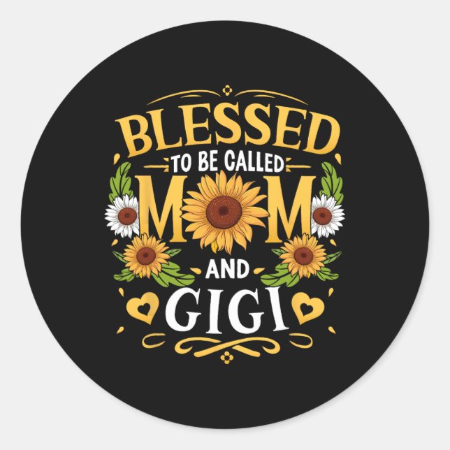 Blessed To Be Called Mum And Gigi Sunflower Mother Classic Round Sticker (Front)