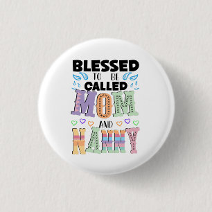 Blessed to be Called Mum and Nanny  3 Cm Round Badge