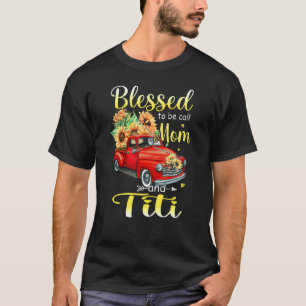Blessed To Be Called Mum And Titi Aunt Mothers Da T-Shirt