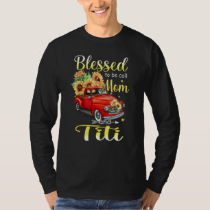 Blessed To Be Called Mum And Titi Aunt Mothers Da T-Shirt