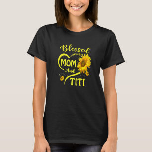 Blessed To Be Called Mum And Titi Sunflower Mother T-Shirt