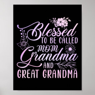 Blessed To Be Called Mum Grandma And Great Grandma Poster