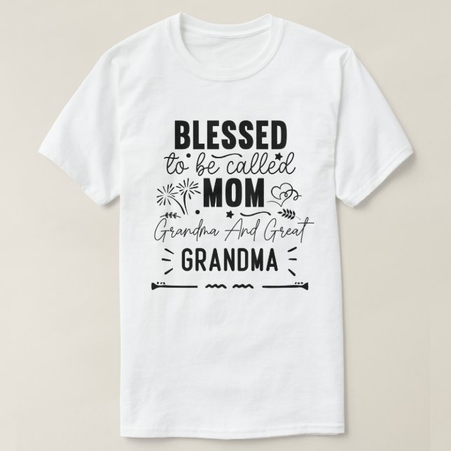 blessed to be called mum grandma and great grandma T-Shirt (Design Front)