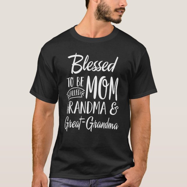 Blessed To Be Called Mum Grandma Great Grandma Mot T-Shirt (Front)