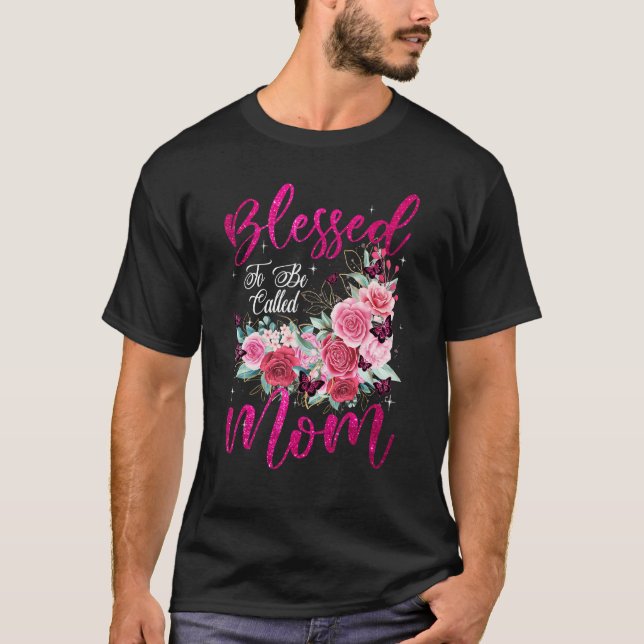Blessed To Be Called Mum Heart Flower  Mother's Da T-Shirt (Front)