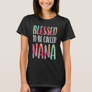 Blessed To Be Called Nana  Mother's Day T-Shirt
