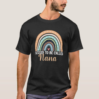 Blessed To Be Called Nana Rainbow Mother s Day Nan T-Shirt