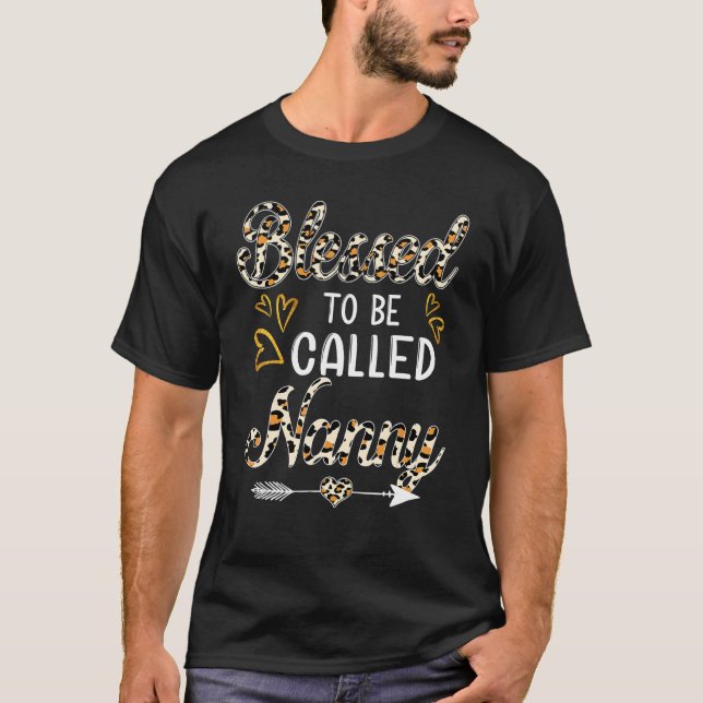 Blessed To Be Called Nanny Leopard  Nanny Mothers  T-Shirt (Front)