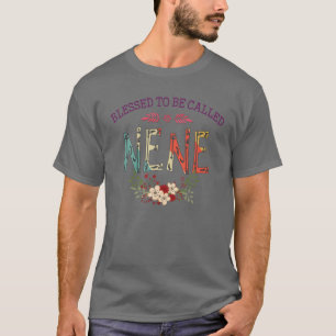 Blessed To Be Called NENE Floral Funny Mother's Da T-Shirt