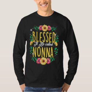 Blessed To Be Called Nonna Flowers Grandma Mothers T-Shirt
