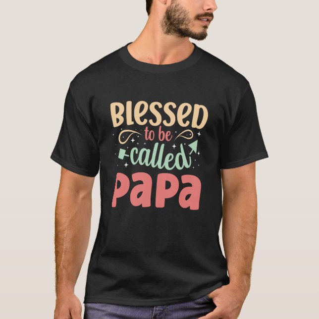 Blessed To Be Called Papa Cute Blessing Saying Swe T-Shirt (Front)