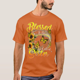 Blessed to be called Sister  Sunflower Lovers Sist T-Shirt