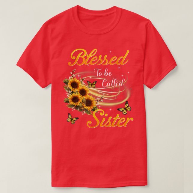 Blessed To Be Called Sister Sunflower Mothers Day  T-Shirt (Design Front)