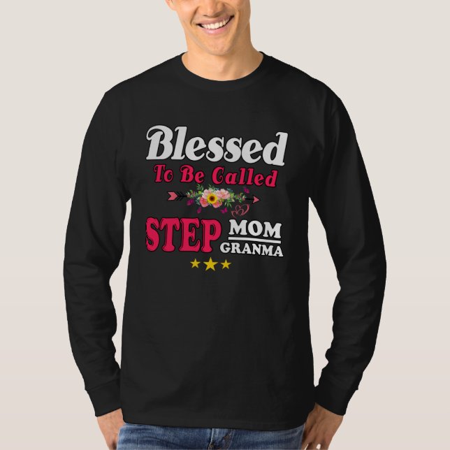 Blessed To Be Called Step Mom Grandma Cute Mother  T-Shirt (Front)