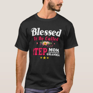Blessed To Be Called Step Mom Grandma Cute Mother T-Shirt