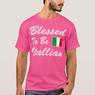 Blessed To Be Italian Italy Flag Italia Italiano T-Shirt
