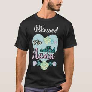 Blessed To Be Nana Women Grandma Mother_s Day Chri T-Shirt