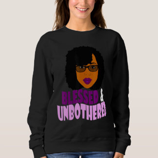 Blessed Unbothered African American Black Women Me Sweatshirt