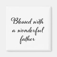 Blessed with a wonderful father Magnet
