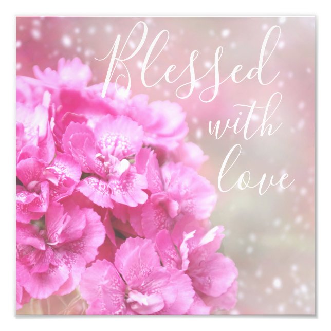 Blessed With Love Beautiful Romantic Pink Floral Photo Print (Front)