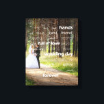 Blessing of the Hands Wedding Custom Photo Canvas Print<br><div class="desc">Add your own photo to this beautiful wrapped canvas featuring the Blessing of the Hands poem. Here, the first line ("These are the hands of your best friend ... ") is written in a modern typographical style in white, layered over your custom photo. This is a beautiful personalised keepsake of...</div>
