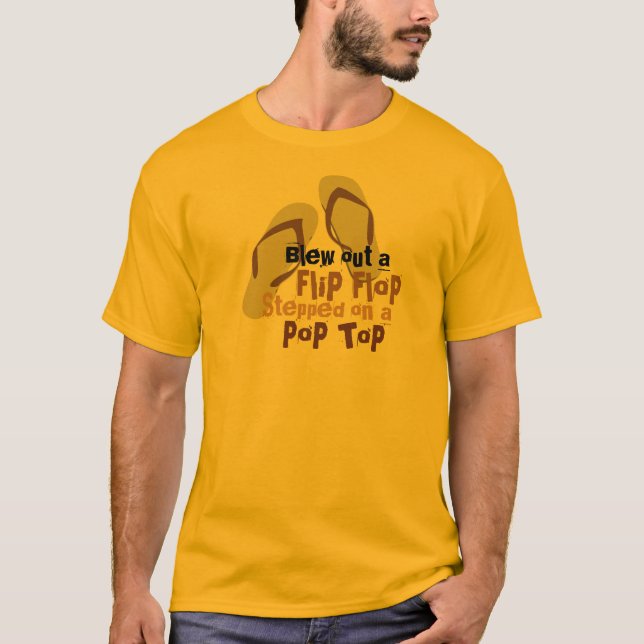 Blew out a Flip Flop 2 T-Shirt (Front)