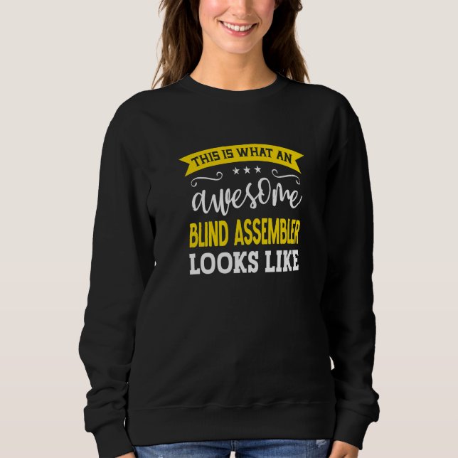 Blind Assembler Job Title Employee Worker Blind As Sweatshirt (Front)
