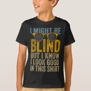 Blind Blindness Awareness Blind People Visually Fu T-Shirt