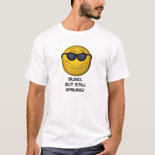 Blind But Still Smiling T-Shirt