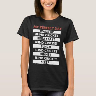 Blind Cricket My Perfect Day Player Day Routine T-Shirt