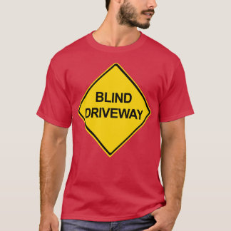 Blind Driveway T-Shirt