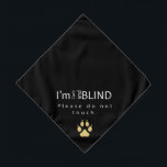 Blind Pet Bandanna<br><div class="desc">This cautionary yet stylish pet bandanna is a must-have for any visually impaired pet. Great for walks, on vacation, or any social setting where strangers may be tempted to pet your visually impaired pup. The message is confident, informative, and direct to minimise the chances of your dog being alarmed by...</div>