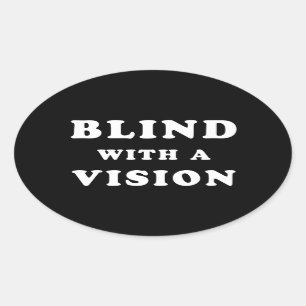 Blind With A Vision - Blindness Awareness Quote Oval Sticker