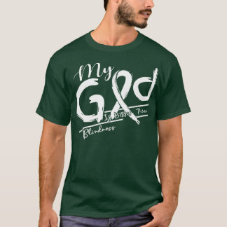 Blindness Awareness My God Is Stronger In This Fam T-Shirt