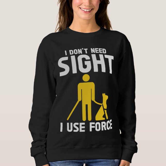 Blindness Don't Need Sight Blind Sweatshirt (Front)
