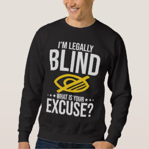 Blindness No Excuse Blind Sweatshirt