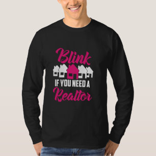 Blink If You Need A Realtor 1 T-Shirt