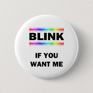 Blink If You Want Me 6 Cm Round Badge