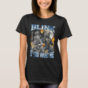 Blink If You Want Me Funny Alpha Wolf Bootleg Meme T-Shirt