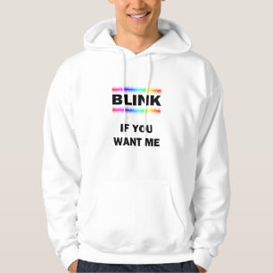 Blink If You Want Me Hoodie