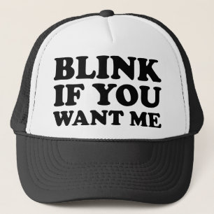 Blink If You Want Me Trucker Hat