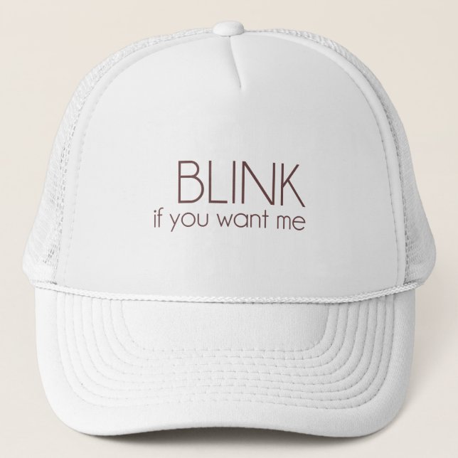 Blink If You Want Me Trucker Hat (Front)