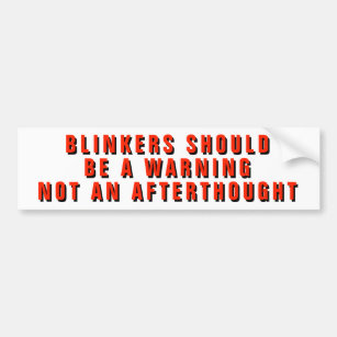Blinkers Should be a Warning Bumper Sticker