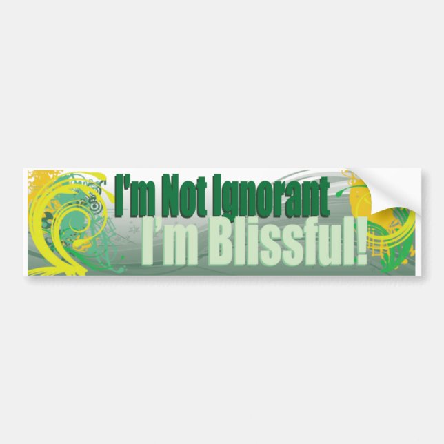 Blissful Ignorance Bumper Sticker (Front)