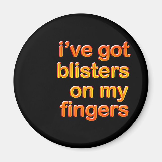 Blistered Fingers Magnet (Front)