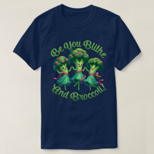 Blithe And Broccoli T-Shirt