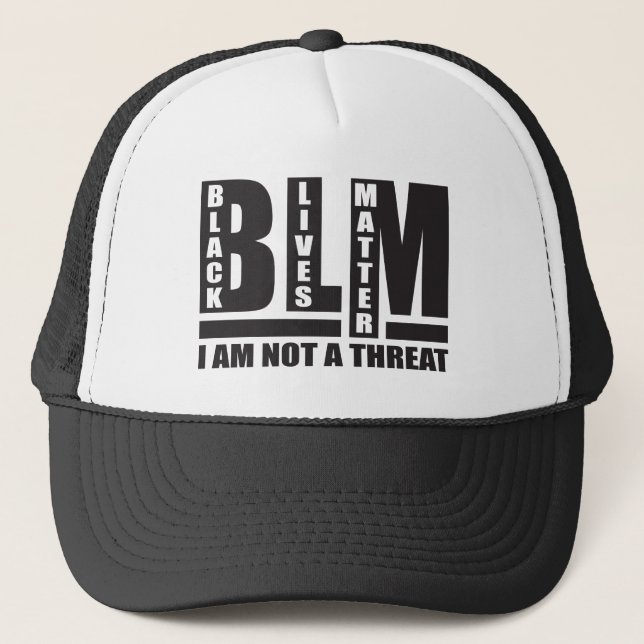 BLM Black Lives Matter I am not a Threat Trucker Hat (Front)